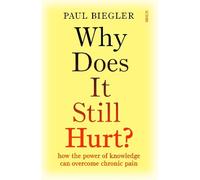 Paul Biegler Why Does It Still Hurt? (Tascabile)