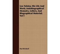 Paul Biriukoff Leo Tolstoy, His Life And Work; Autobiographical Memo (Tascabile)