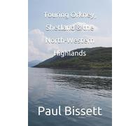 Paul Bissett Touring Orkney, Shetland & the North Western Highlands (Tascabile)