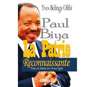 Paul Biya : La Patrie Reconnaissante
