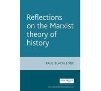 Paul Blackledge Reflections on the Marxist Theory of History (Tascabile)