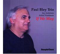 Paul Bley Trio If We May (CD) Album