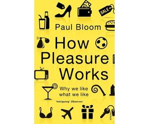 Paul Bloom How Pleasure Works (Tascabile)