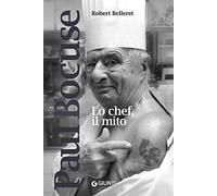 Paul Bocuse. Lo chef, il mito