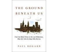 Paul Bogard The Ground Beneath Us (Copertina rigida)
