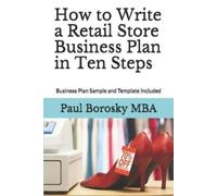 Paul Borosky Mb How to Write a Retail Store Business Plan in Ten Ste (Tascabile)