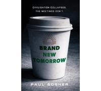 Paul Bosher Brand New Tomorrow: A darkly comic corporate dystopia: 1 (Tascabile)