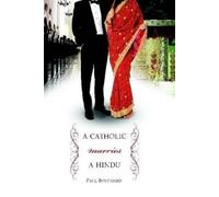 Paul Bouchard A Catholic Marries a Hindu (Copertina rigida)