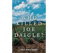 Paul Bouchard Who Killed Joe Daigle? (Tascabile)