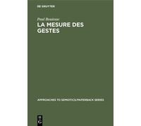 Paul Bouissac La mesure des gestes (Copertina rigida)