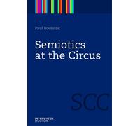 Paul Bouissac Semiotics at the Circus (Copertina rigida)