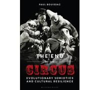 Paul Bouissac The End of the Circus (Tascabile)
