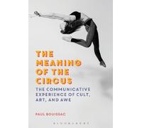 Paul Bouissac The Meaning of the Circus (Tascabile)