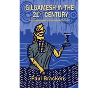 Paul Bracken Gilgamesh in the 21st Century (Tascabile)