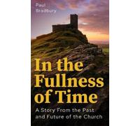 Paul Bradbury In the Fullness of Time (Tascabile)
