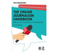 Paul Bradshaw The Online Journalism Handbook (Tascabile)