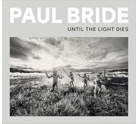 Paul Bride: Until the Light Dies