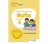 Paul Broadbent A Hodder Cambridge Primary Maths Activity Book B Foun (Tascabile)