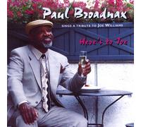 Paul Broadnax - Here S to Joe: Joe Williams Tri