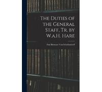 Paul Bronsart Von Sc The Duties of the General Staff, Tr. by (Copertina rigida)