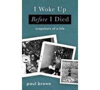 Paul Brown I Woke Up Before I Died (Tascabile)