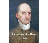 Paul Buckley The Essential Elias Hicks (Copertina rigida)