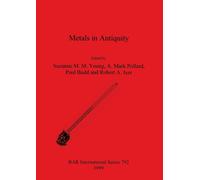 Paul Budd Robert A Ixer Metals in Antiquity: 792 (British Archaeolog (Tascabile)