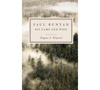 Paul Bunyan: His Camp and Wife