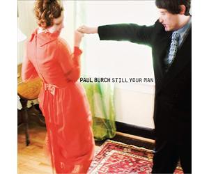 Paul Burch And The WPA Ballclub - Still Your Man