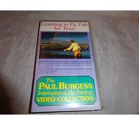 PAUL BURGESS--LEARNING TO FLY FISH FOR TROUT