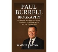 PAUL BURRELL BIOGRAPHY: The Extraordinary Story Of Princess Diana’s Faithful Butler And Friend
