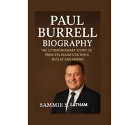 PAUL BURRELL BIOGRAPHY: The Extraordinary Story Of Princess Diana’s Faithful Butler And Friend