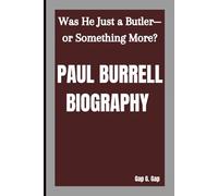 PAUL BURRELL BIOGRAPHY: Was He Just a Butler-or Something More?