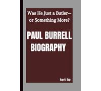 PAUL BURRELL BIOGRAPHY: Was He Just a Butler-or Something More?