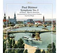 Paul Buttner: Symphony No. 2; A Vision; Heroic Overture-Brandenburgisches Staats