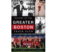 Paul C. Clerici History of the Greater Boston Track Club (Tascabile)