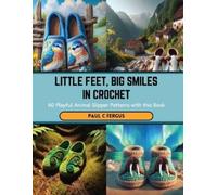 Paul C Fergus Little Feet, Big Smiles in Crochet (Tascabile)