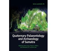 Paul C.H. Albers Quaternary Palaeontology and Archaeology of Sumatra (Tascabile)