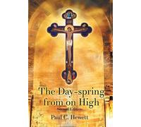 Paul C Hewett The Day-spring from on High (Tascabile)