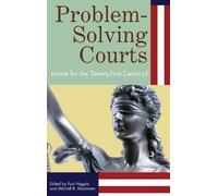 Problem-Solving Courts: Justice for the Twenty-First Century? by Paul C. Higgins