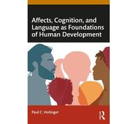Paul C. Holinge Affects, Cognition, and Language as Foundations of H (Tascabile)