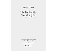 Paul C.J. Riley The Lord of the Gospel of John (Tascabile)