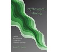 Paul C Larson Psychological Healing (Copertina rigida)