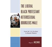 Paul C. Mocombe The Liberal Black Protestant Heterosexual Bou (Copertina rigida)
