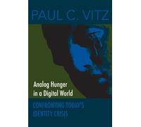 Paul C. Vitz Analog Hunger in a Digital World (Tascabile)