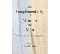 Paul C. Vitz The Complementarity of Women and Men (Tascabile)