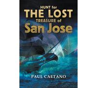 Paul Caetano Hunt for the Lost Treasure of San Jose (Tascabile)
