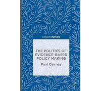 Paul Cairney The Politics of Evidence-Based Policy Making (Copertina rigida)