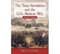 Paul Calore The Texas Revolution and the U.S.-Mexican War (Tascabile)