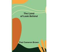 Paul Cameron Brown The Land of Look Behind (Tascabile)